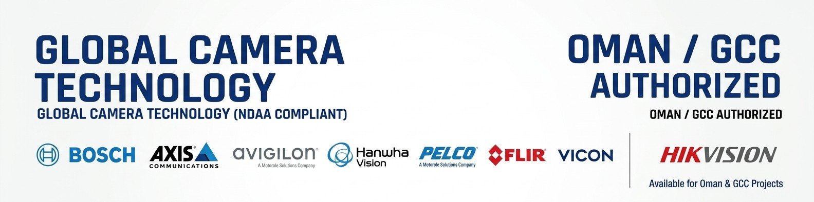 Global Camera Technology (NDAA Compliant) and Oman / GCC Authorized Partners, including Bosch, Axis, Avigilon, Hanwha Vision, Pelco, FLIR, Vicon and Hikvision